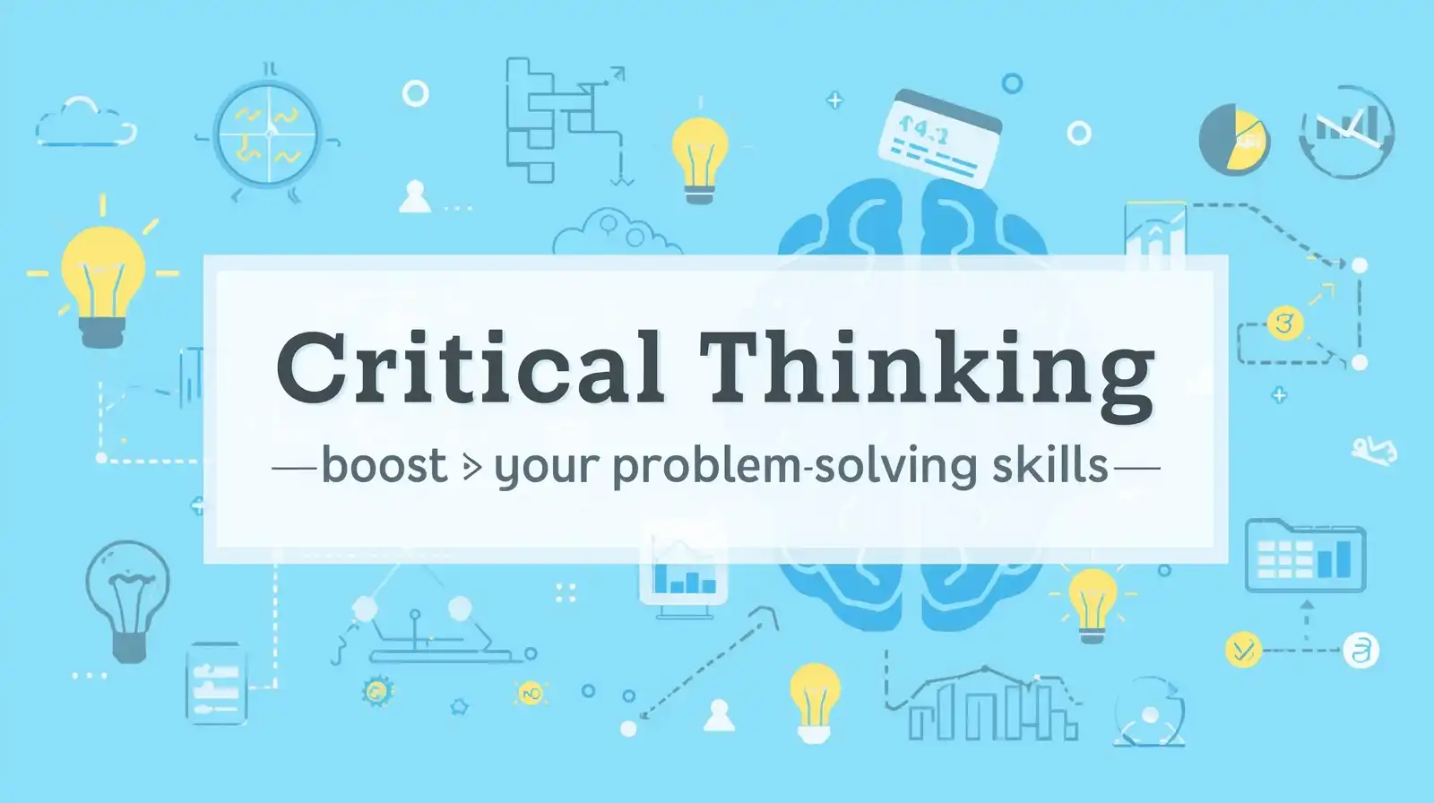 Top 10 Critical Thinking Exercises To Boost Your Problem Solving Skills